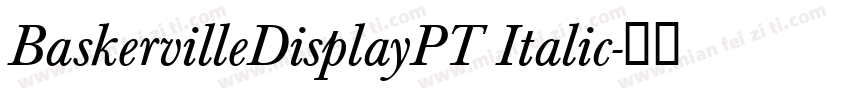 BaskervilleDisplayPT Italic字体转换
